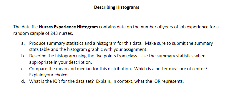 243 nurses. a. Produce summary statistics and a histogram for this data.