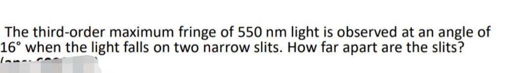 find how far apart are the slits The third-order maximum fringe of