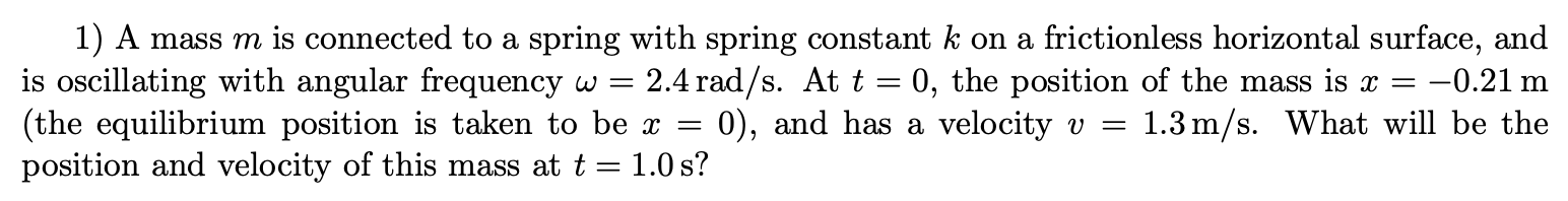 this mass at t = 1.0 s? a) Both springs are now