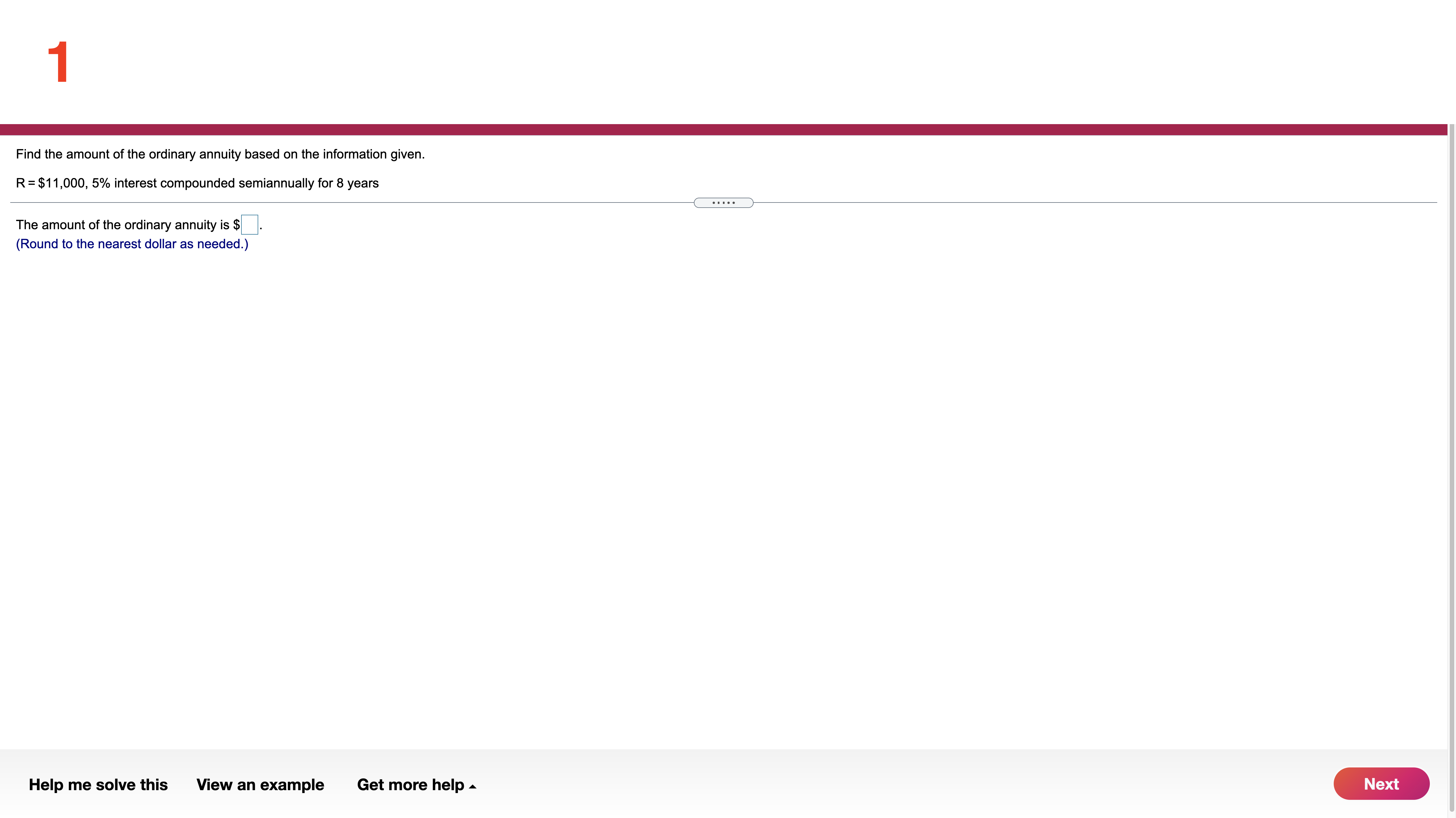 8 years The amount of the ordinary annuity is $ Round to