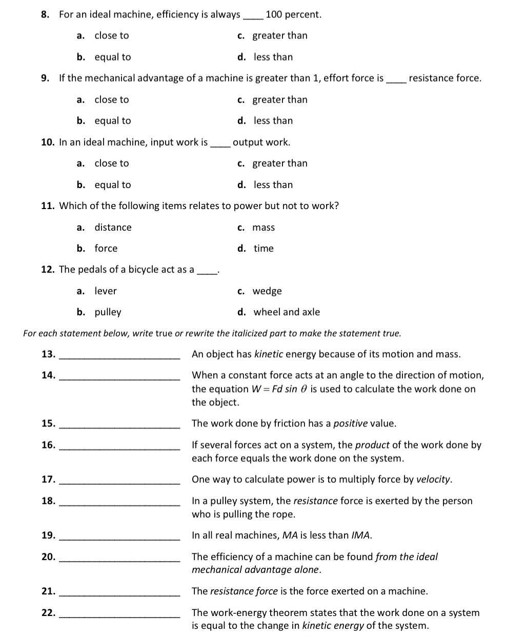 These discussions classify the other simple machines as types of inclined planes