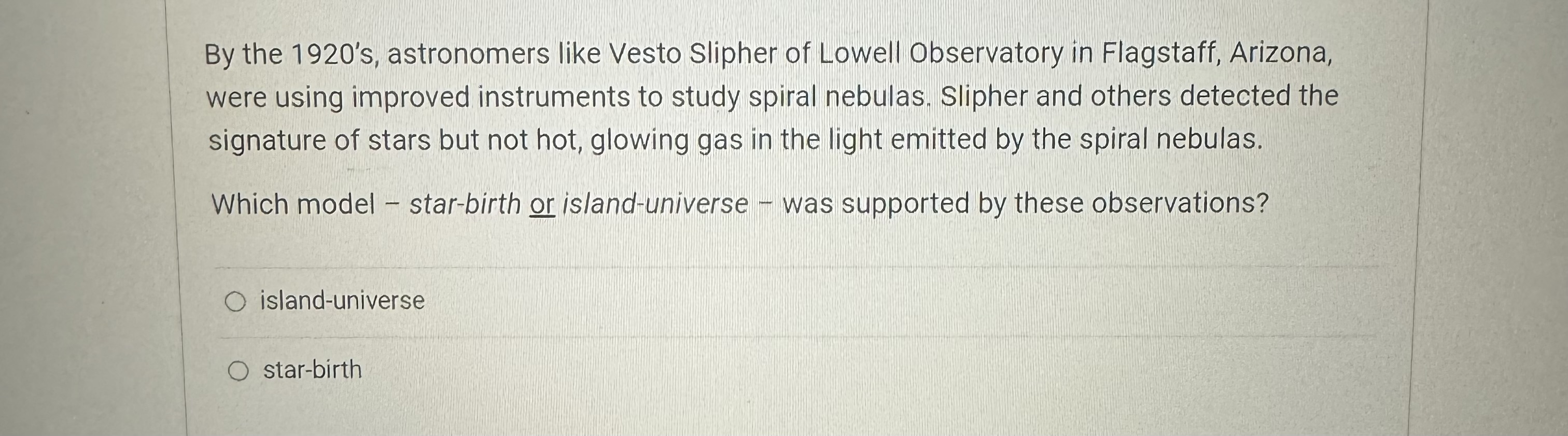 6-10. By 1900, astronomers had photographed many hundreds of "spiral nebulas". It