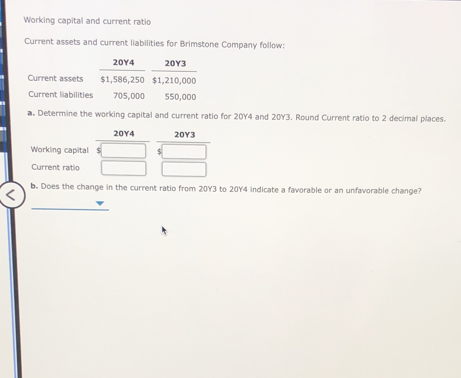 Working capital and current ratio Current assets and current liabilities for