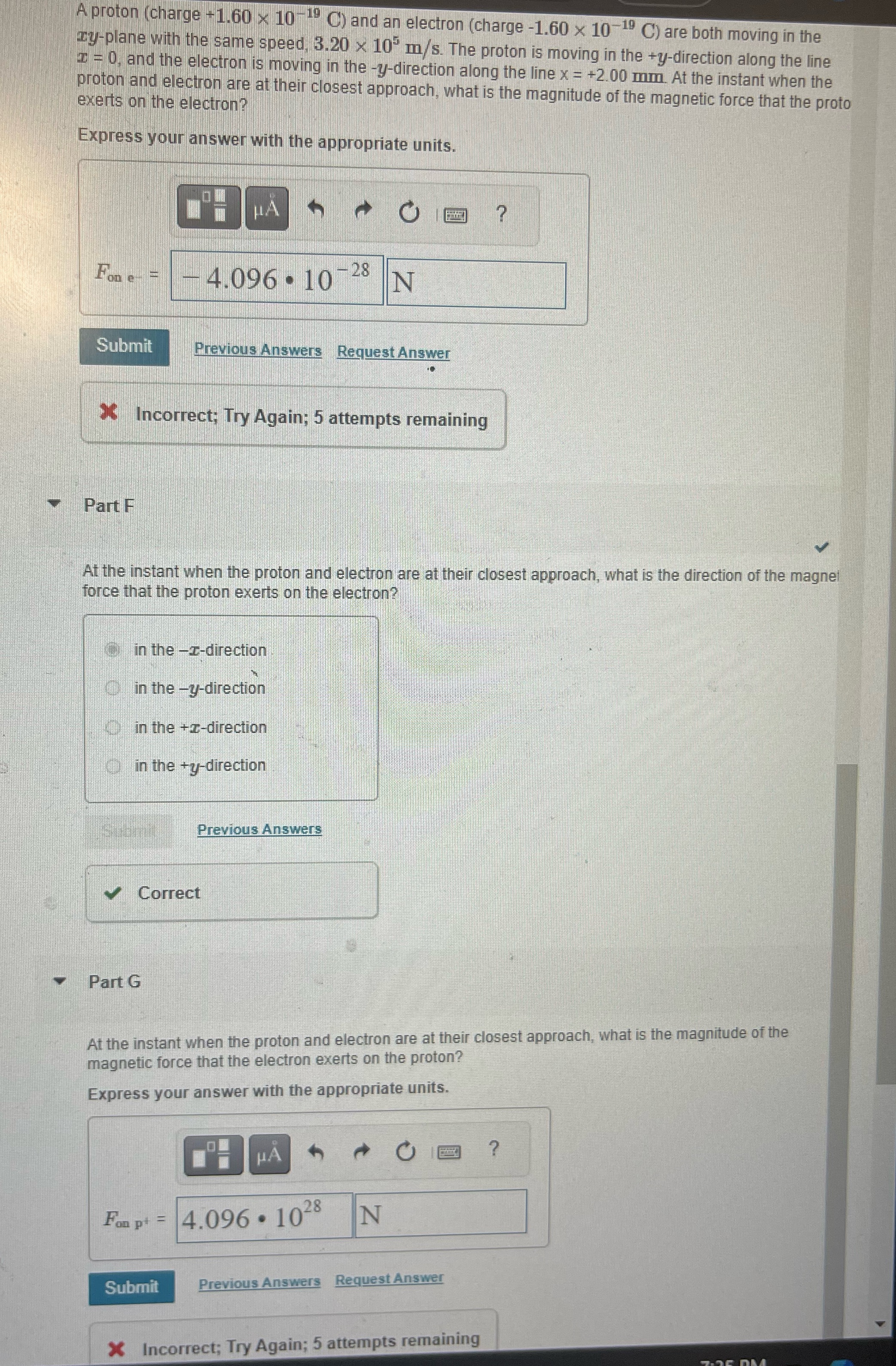  A proton (charge + 1.60 x 10 - C) and an