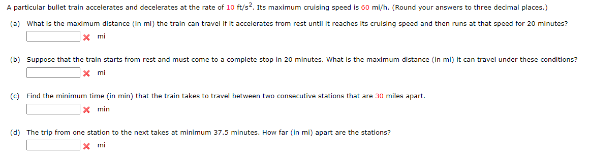 A particular bullet train accelerates and decelerates at the rate of