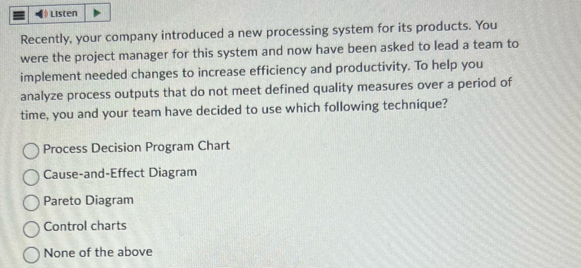 Listen Recently, your company introduced a new processing system for its