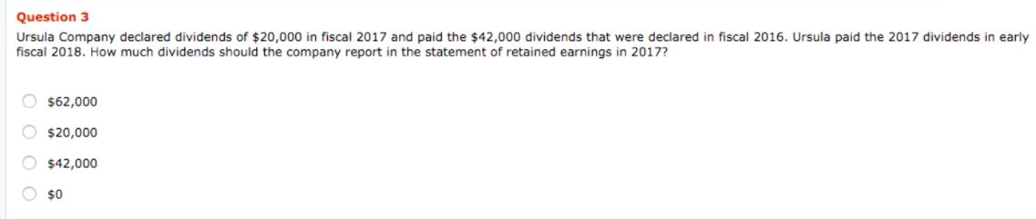 Ursula paid the 2017 dividends in early fiscal 2018. How much dividends