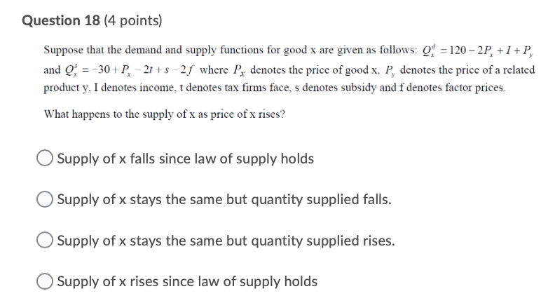 Question 18 {4 points) Suppose that the demand and supply functions