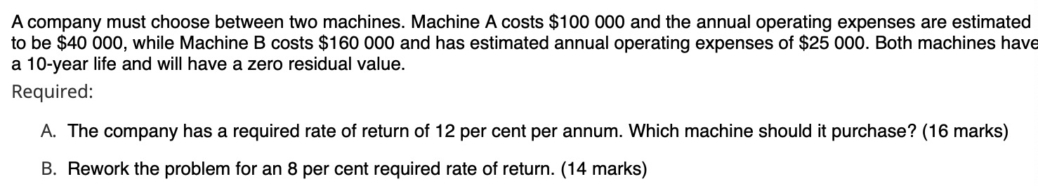 this question A company must choose between two machines. Machine A costs