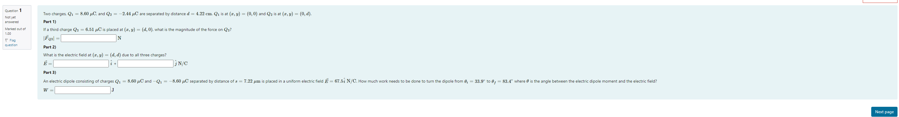 I need help with this: Question 1 Not yet Two charges. Q1