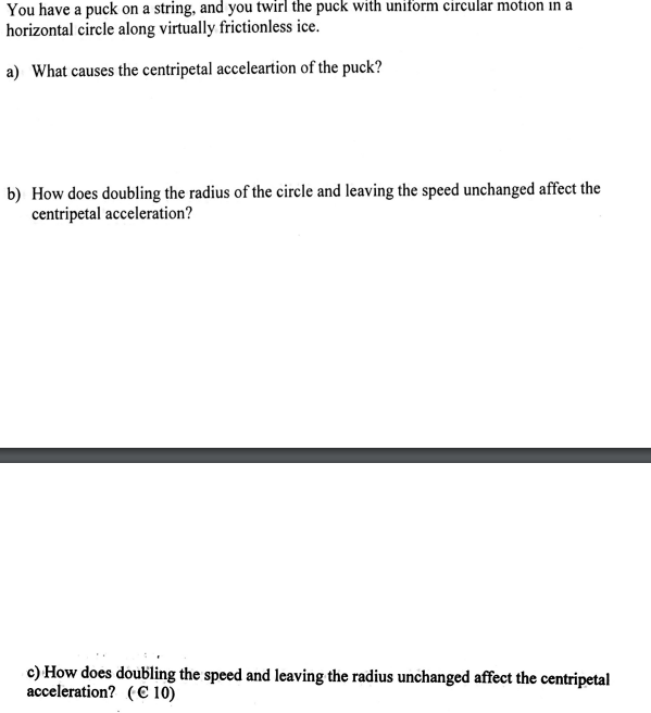 You have a puck on a string, and you twirl the