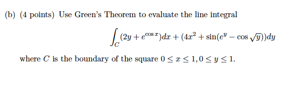 your work and Provide diagram(s) if needed. \f(b) (4 points) Use Green's