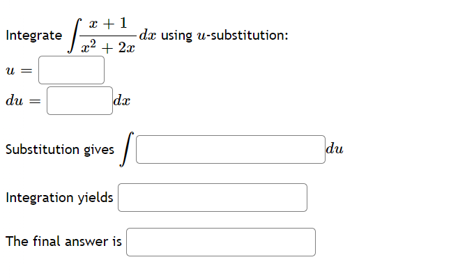 using u- U = du = dx Substitution gives du Integration yields