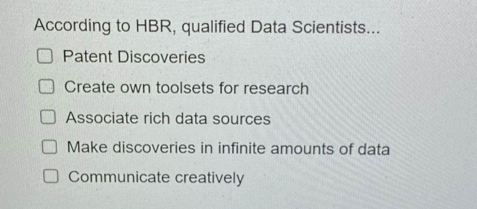 According to HBR, qualified Data Scientists... Patent Discoveries Create own toolsets