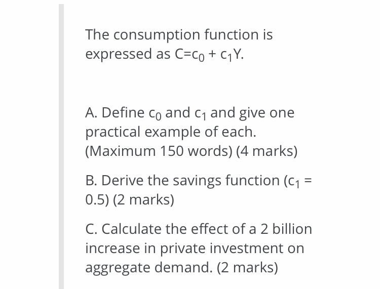 Please help with A, B and C The consumption function is expressed