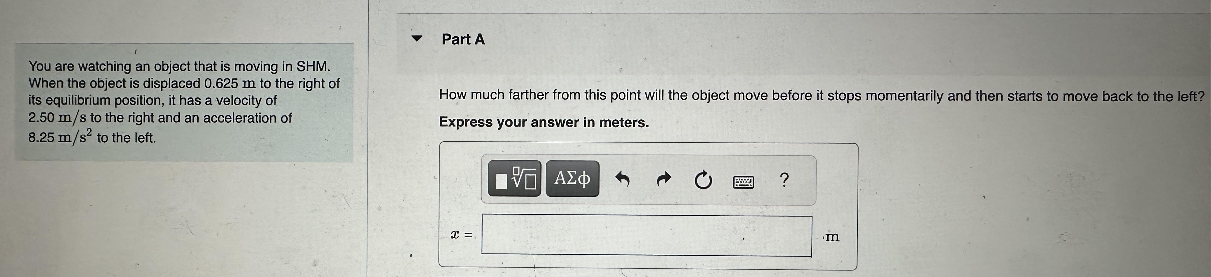 Part A You are watching an object that is moving in