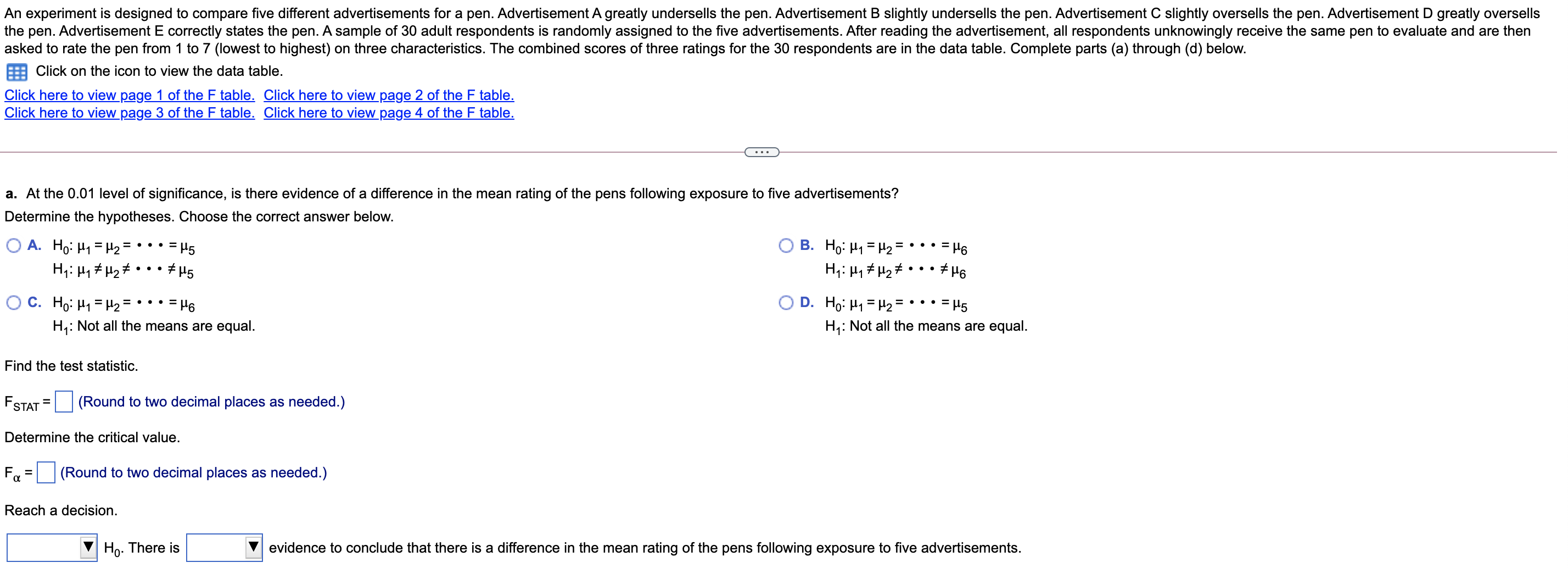 An experiment is designed to compare five different advertisements for a