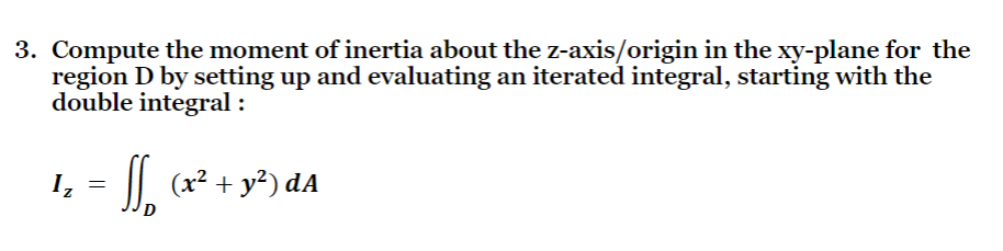 thought of as a thin plate with uniform mass density of 1.