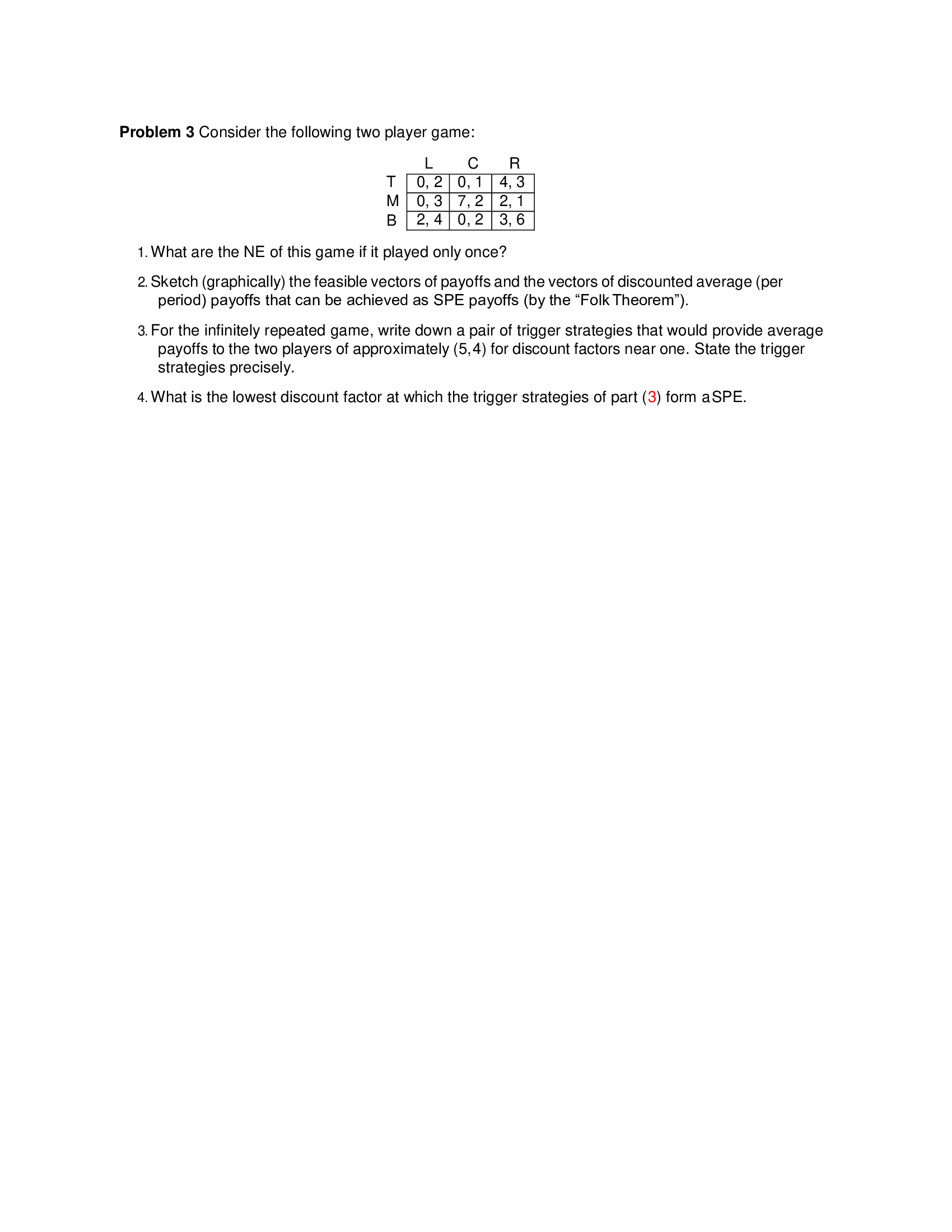  Problem 3 Consider the following two player game: L C R