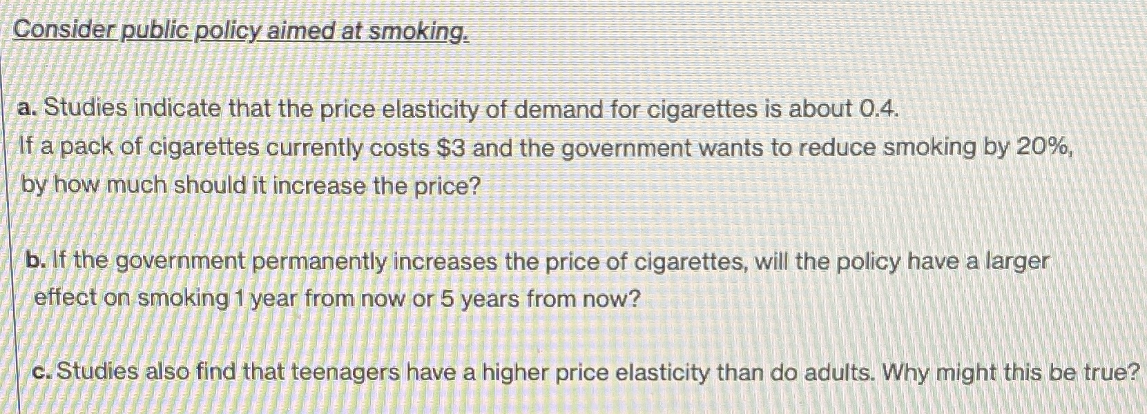  Consider public policy aimed at smoking. a. Studies indicate that the