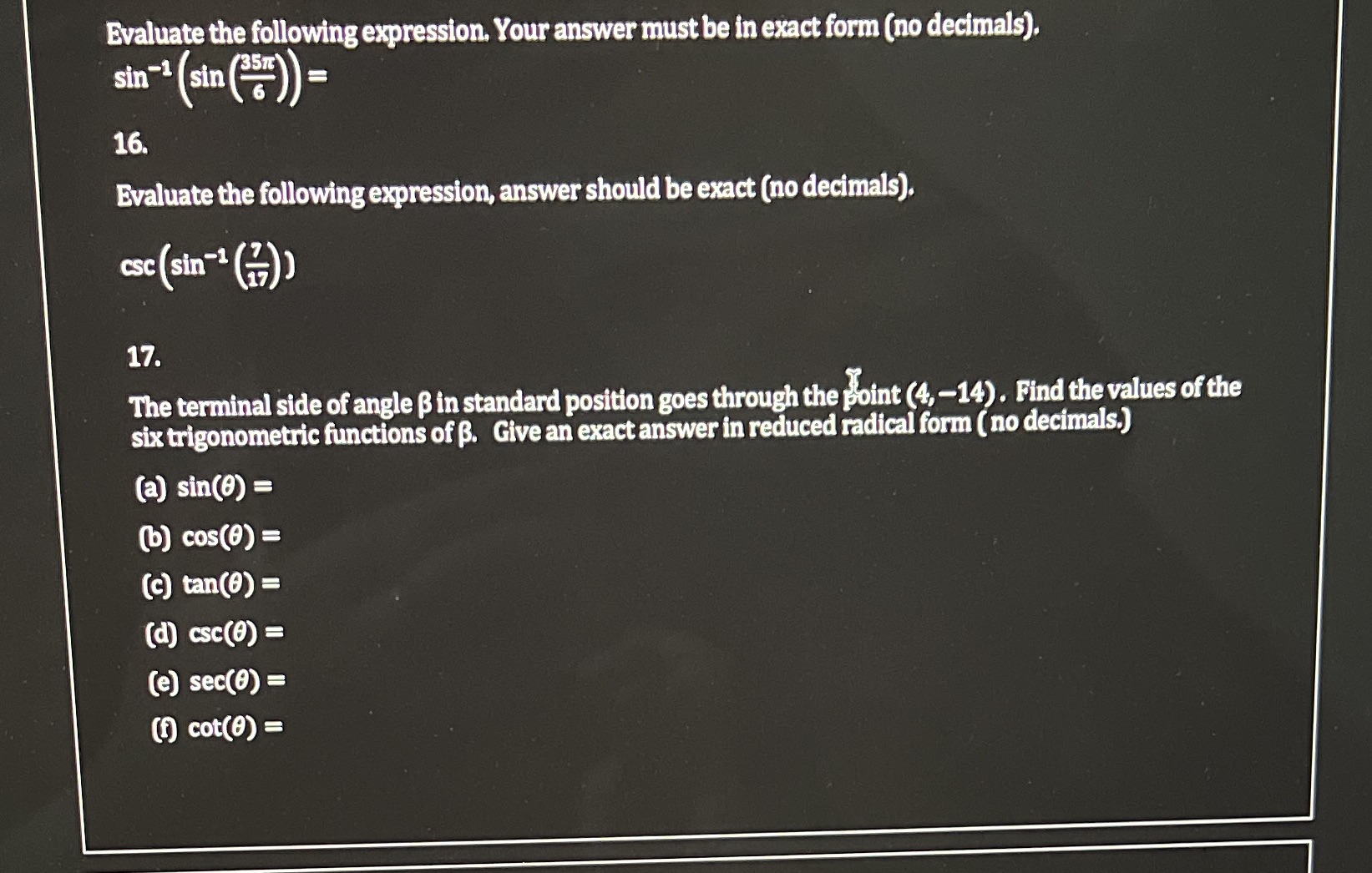 Please show work Evaluate the following expression. Your answer must be in