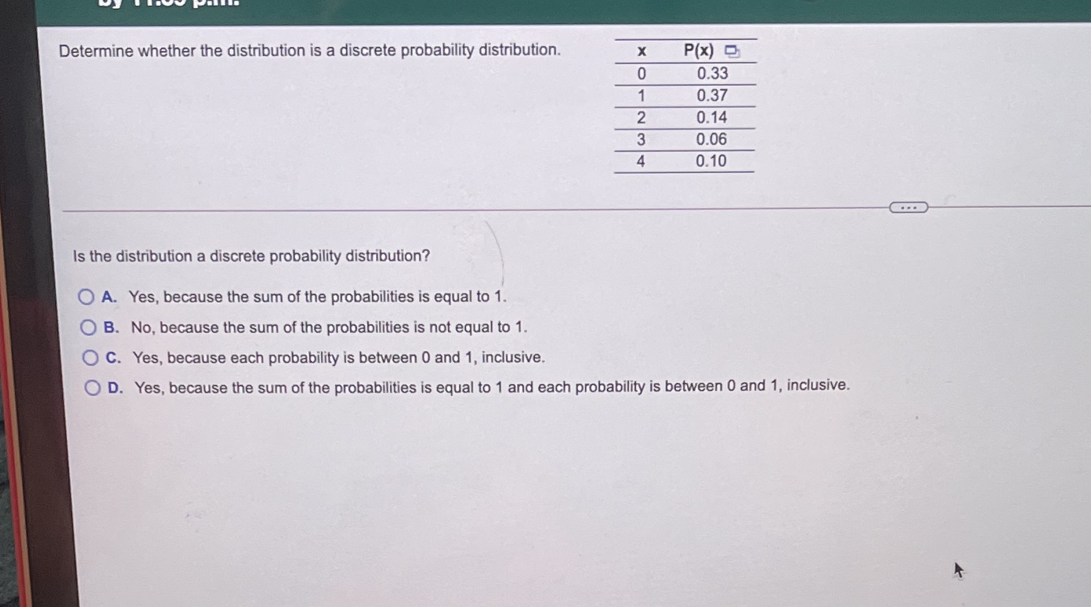 Determine whether the distribution is a discrete probability distribution. X P(x)
