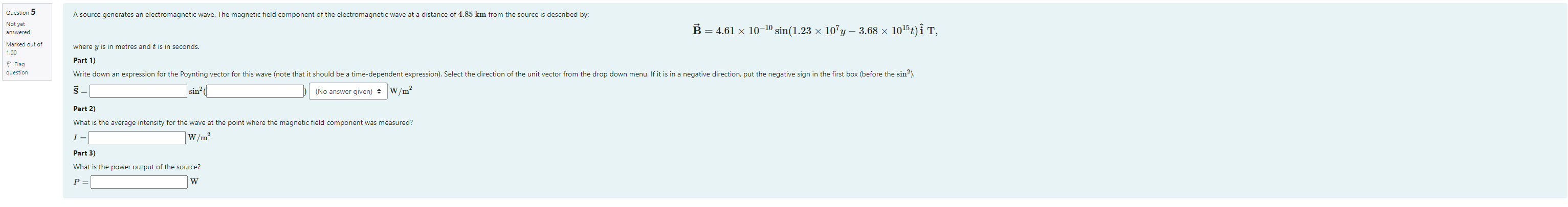 I need help with this: Question 5 A source generates an electromagnetic