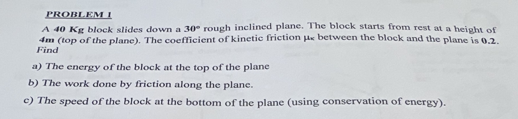 Homework PROBLEM 1 A 40 Kg block slides down a 30 rough