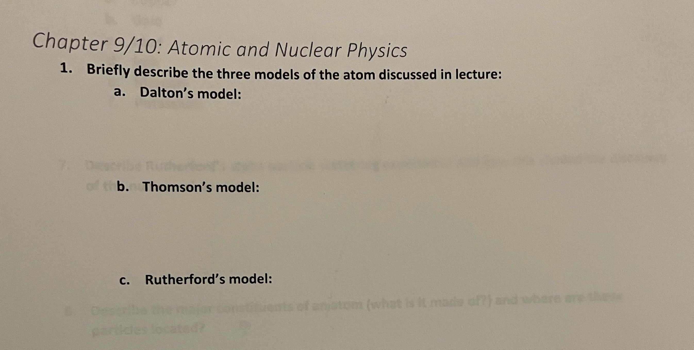 Chapter 9/10: Atomic and Nuclear Physics 1. Briefly describe the three