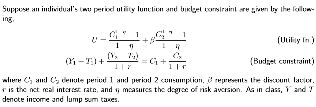 Suppose an individual's two period utility function and budget constraint are given