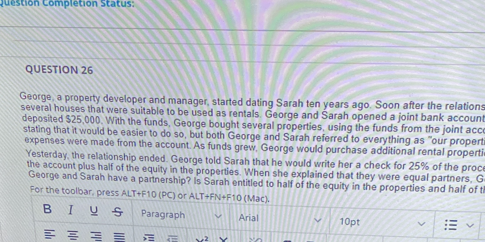 Answer with IRAC Method Question Completion Status. QUESTION 26 George, a property