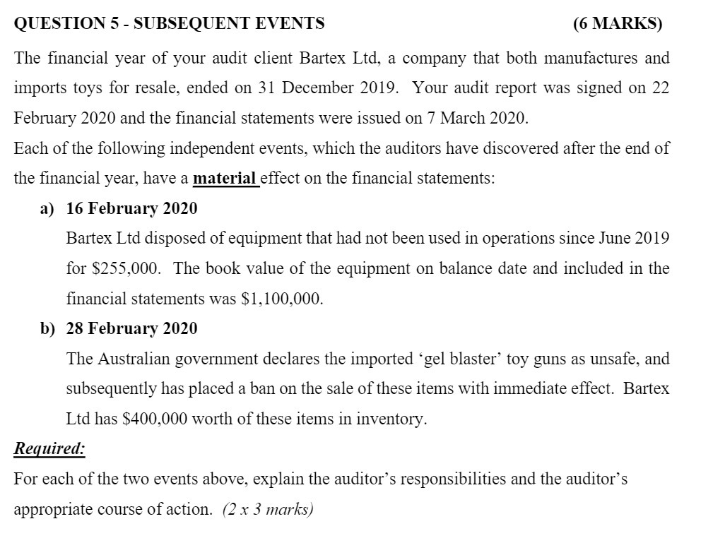  QUESTION 5 - SUBSEQUENT EVENTS (6 MARKS) The nancial year of
