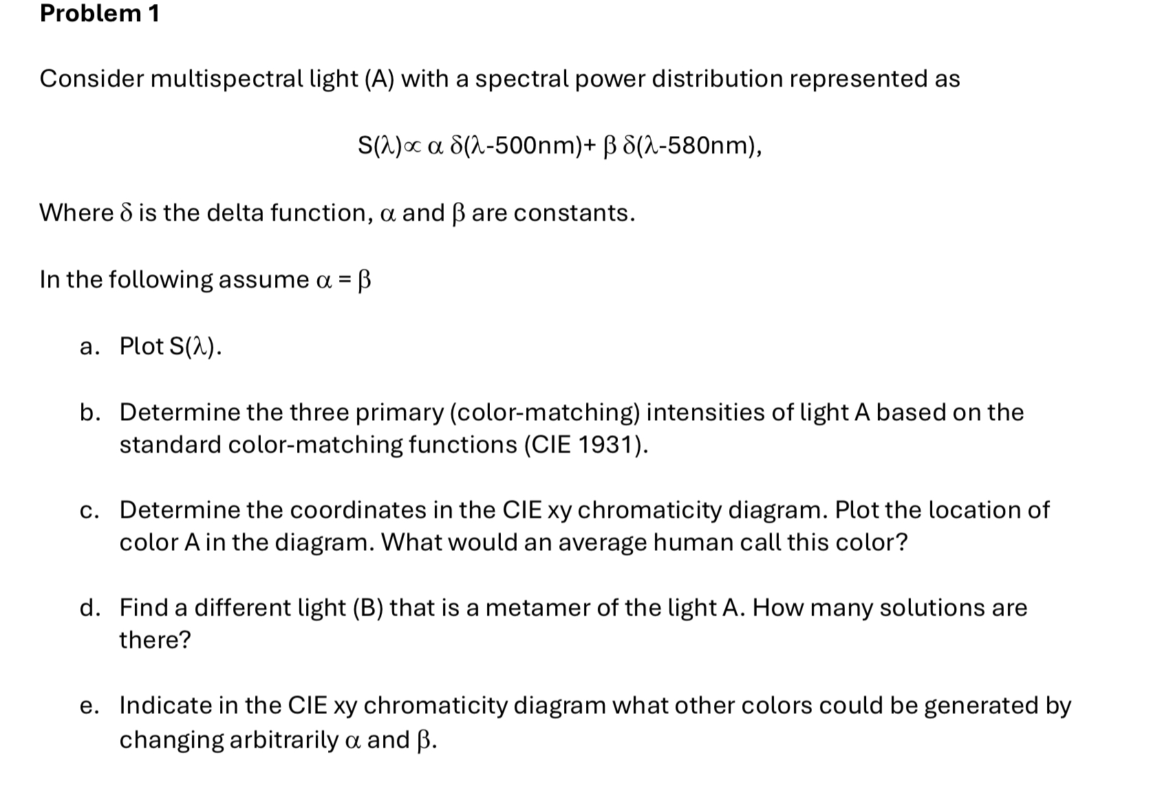 a spectral power distribution represented as S(2)oc a 8(2-500nm)+ 3 8(2-580nm), Where