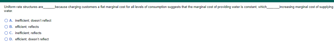 Uniform rate structures are_ because charging customers a flat marginal cost