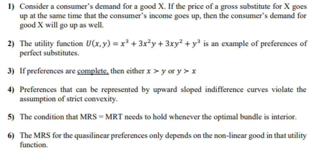 Ture or False with EXPLAIN! 1) Consider a consumer's demand for a