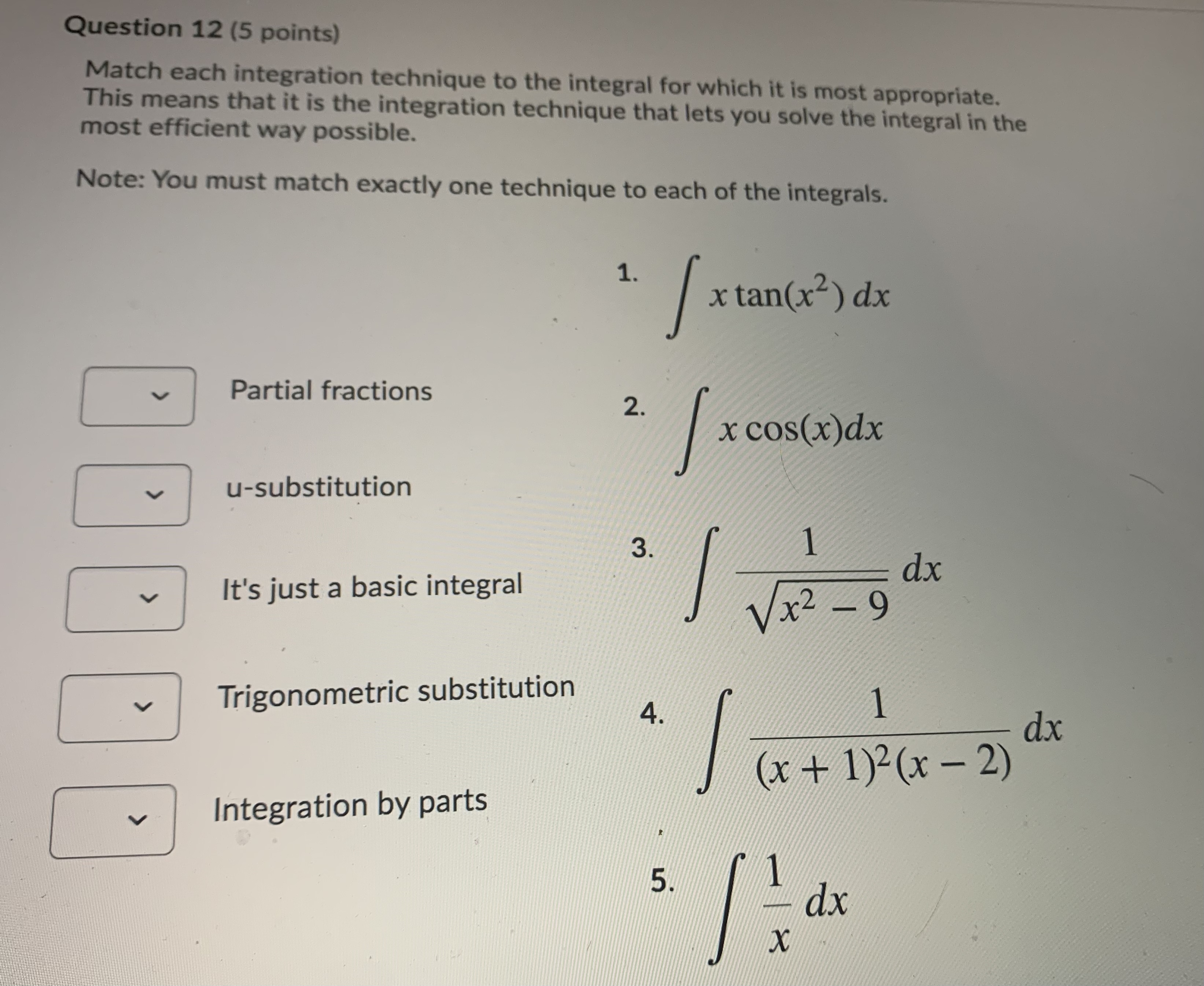  Question 12 (5 points) Match each integration technique to the integral