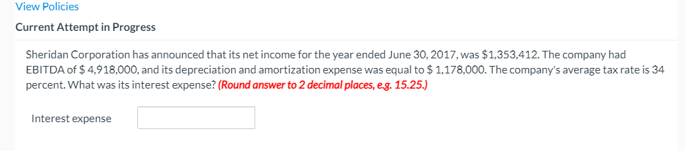 tax rate is 34 percent. What was its interest expense? [Round answer
