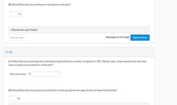 purchased from en outside supplier for SIE each. Spruce's costs to manufacture