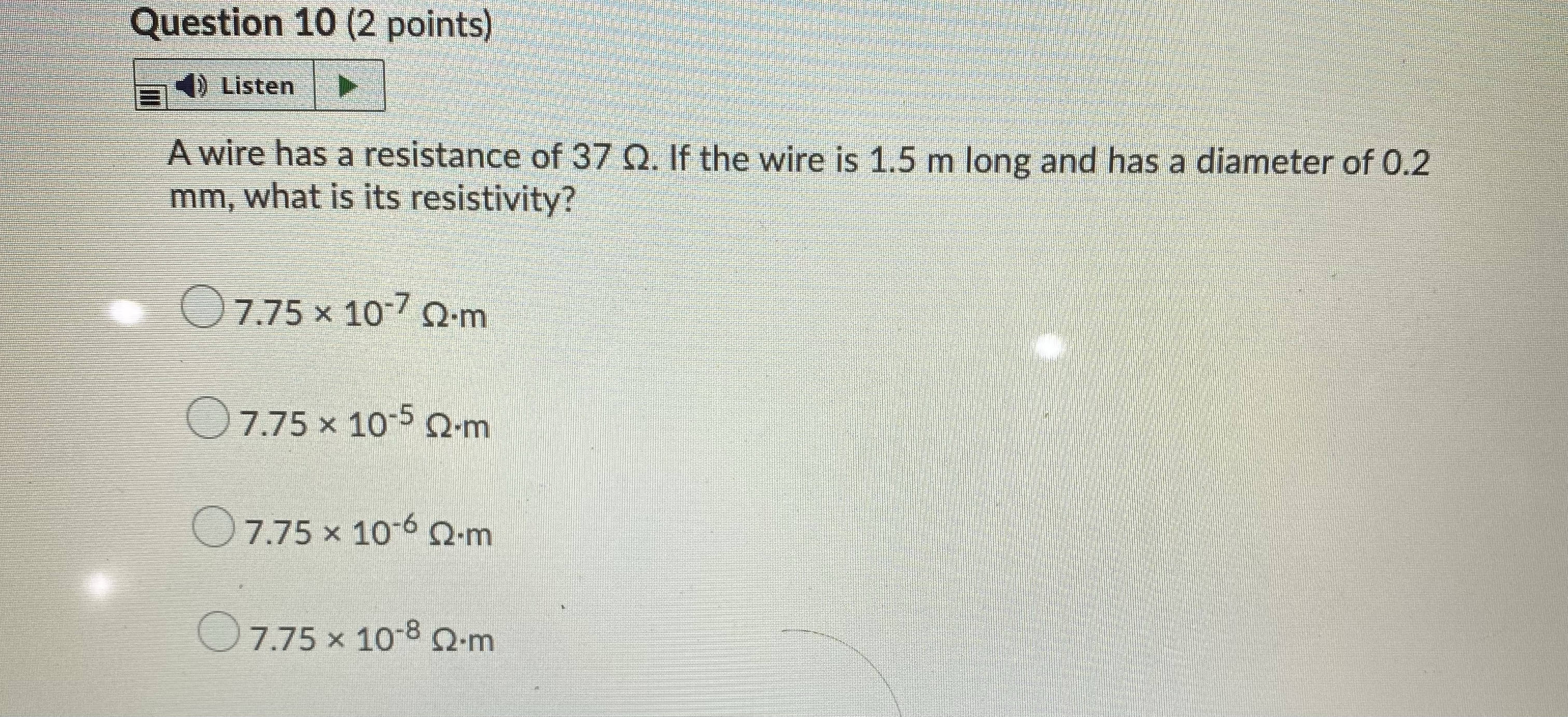 Question 10 (2 points) Listen A wire has a resistance of