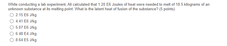 While conducting a lab experiment, Ali calculated that 1.20 E6 Joules