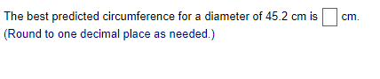 value vields a very:r different circumference. O E. Since 452 cm is