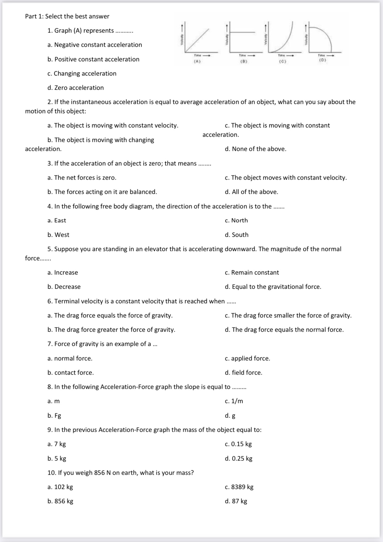  Part 1: Select the best answer motion 1. Graph [A] represents