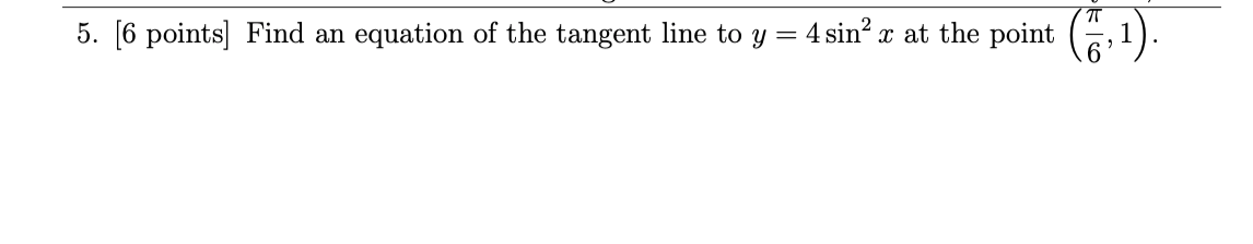 [0, 7]. Do not approximate.5. [6 points] Find an equation of the