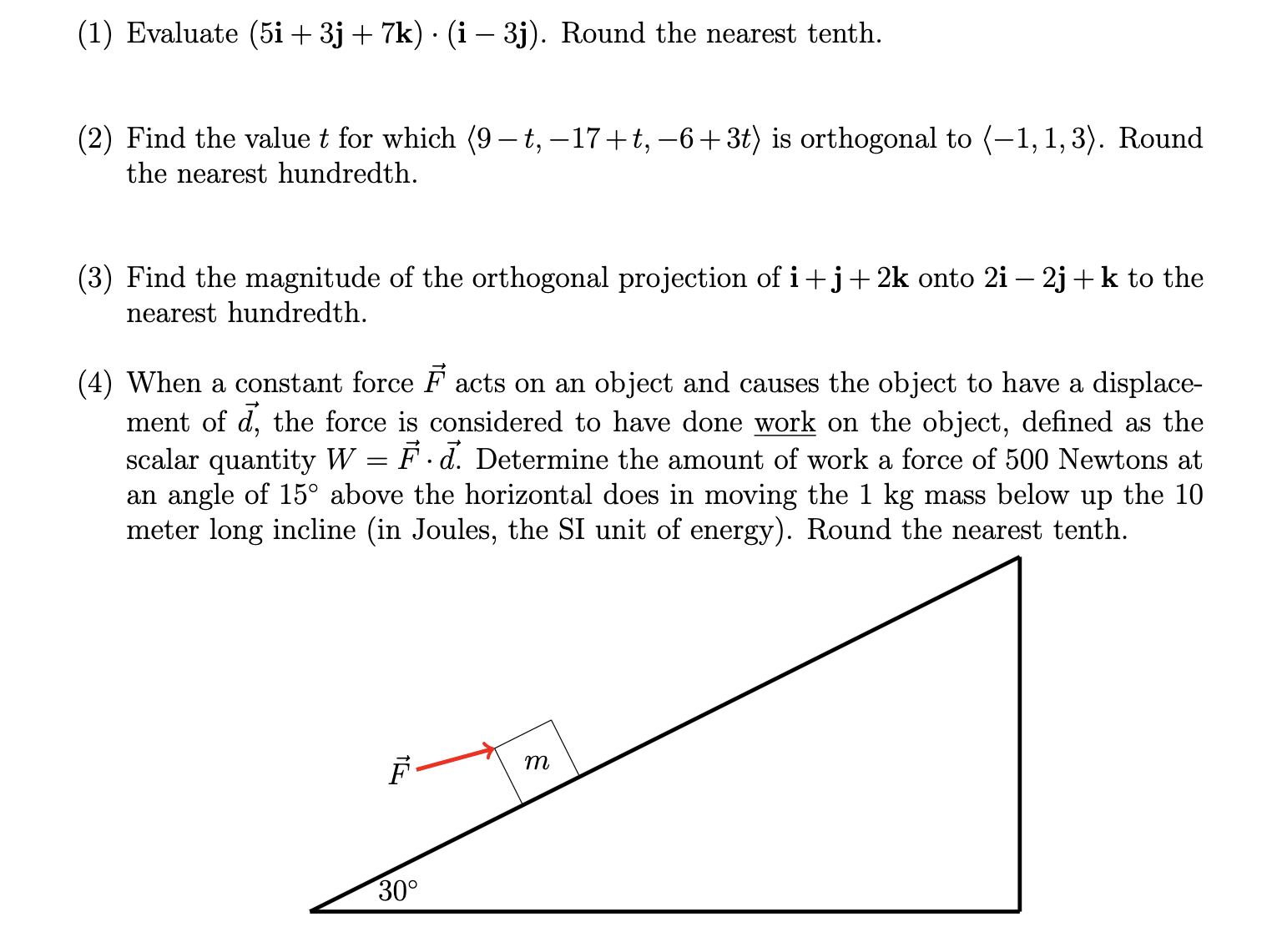(1) Evaluate (5i + 3j + 7k) - (i 3j). Round