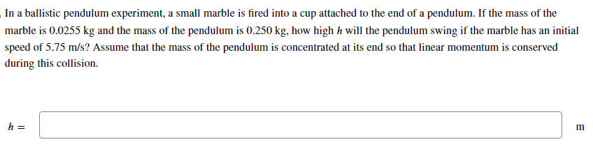 is 0.250 kg, how high h will the pendulum swing if the