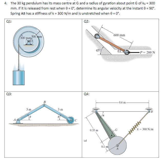  4. The 30 kg pendulum has its mass centre at G