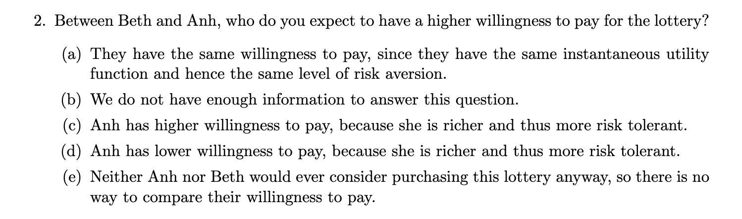 same willingness to pay, since they have the same instantaneous utility function