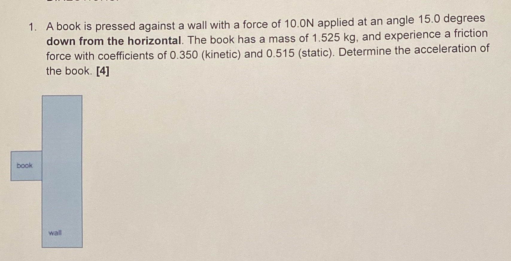 1. A book is pressed against a wall with a force