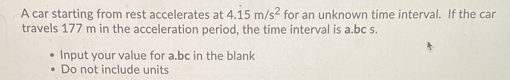 A car starting from rest accelerates at 4.15 m/s for an