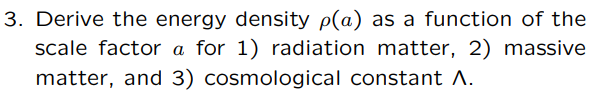 Hand written solution required 3. Derive the energy density p(a) as a